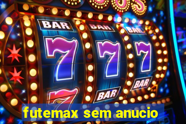 futemax sem anucio